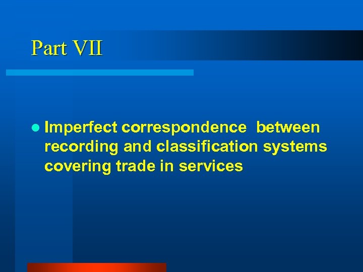 Part VII l Imperfect correspondence between recording and classification systems covering trade in services