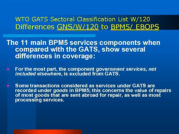 WTO GATS Sectoral Classification List W/120 Differences GNS/W/120 to BPM 5/ EBOPS The 11