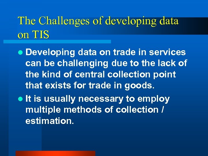 The Challenges of developing data on TIS l Developing data on trade in services