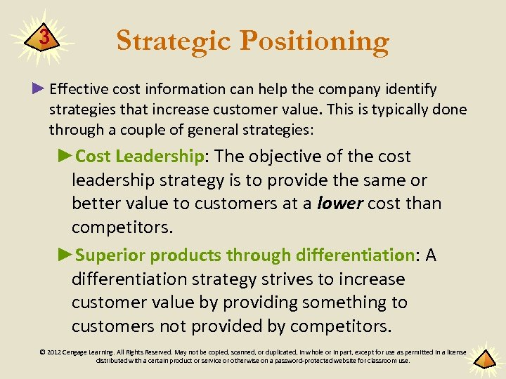 3 Strategic Positioning ► Effective cost information can help the company identify strategies that