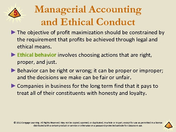 5 Managerial Accounting and Ethical Conduct ► The objective of profit maximization should be