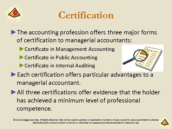 6 Certification ►The accounting profession offers three major forms of certification to managerial accountants: