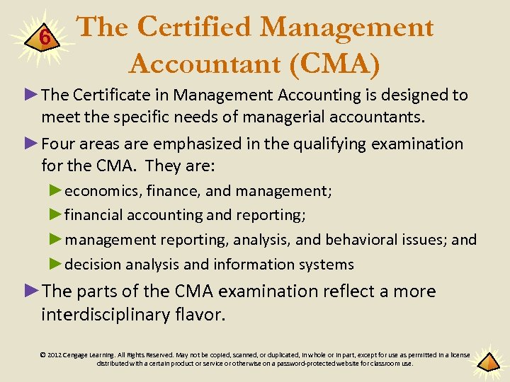 6 The Certified Management Accountant (CMA) ►The Certificate in Management Accounting is designed to
