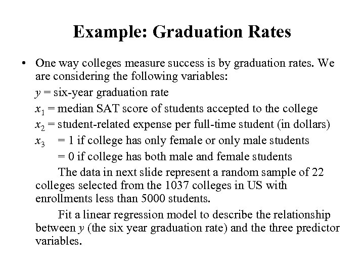 Example: Graduation Rates • One way colleges measure success is by graduation rates. We