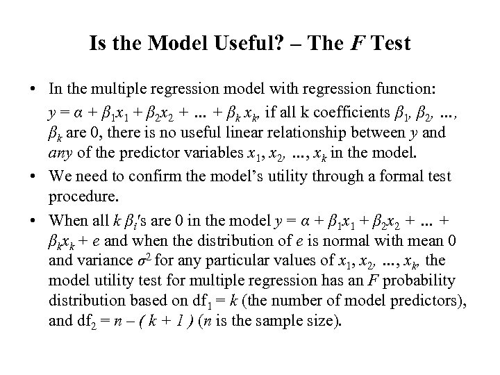 Is the Model Useful? – The F Test • In the multiple regression model