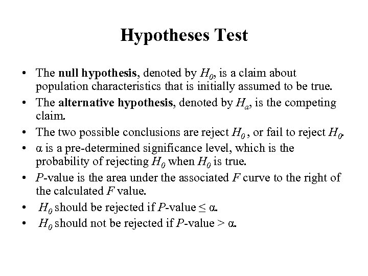 Hypotheses Test • The null hypothesis, denoted by H 0, is a claim about
