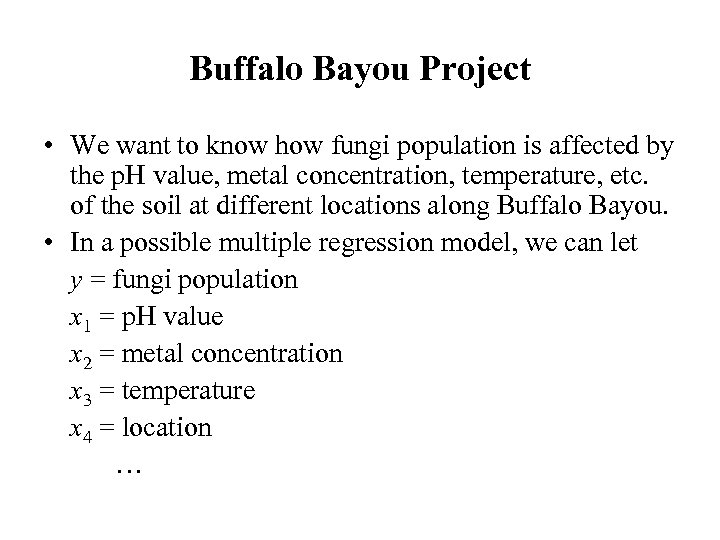 Buffalo Bayou Project • We want to know how fungi population is affected by