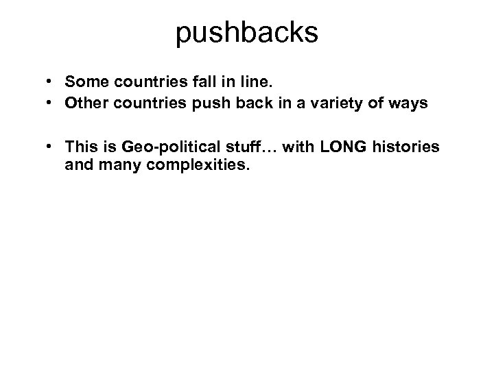 pushbacks • Some countries fall in line. • Other countries push back in a