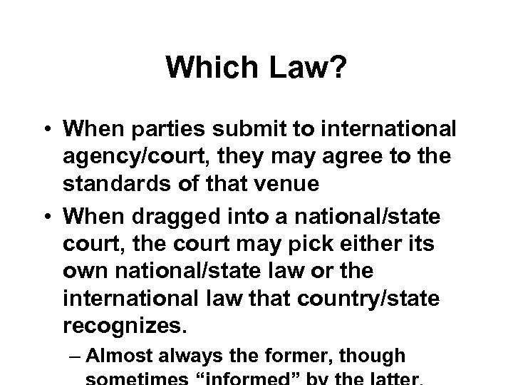 Which Law? • When parties submit to international agency/court, they may agree to the