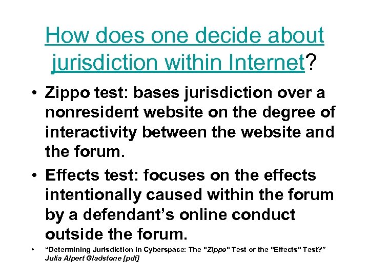 How does one decide about jurisdiction within Internet? • Zippo test: bases jurisdiction over