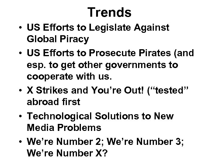 Trends • US Efforts to Legislate Against Global Piracy • US Efforts to Prosecute