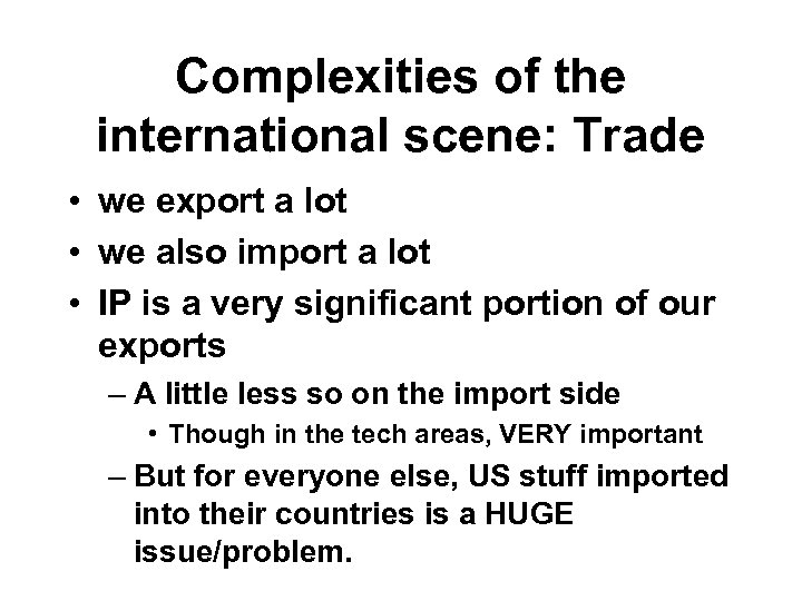 Complexities of the international scene: Trade • we export a lot • we also