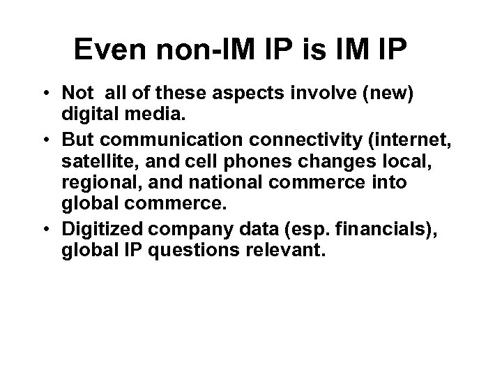 Even non-IM IP is IM IP • Not all of these aspects involve (new)