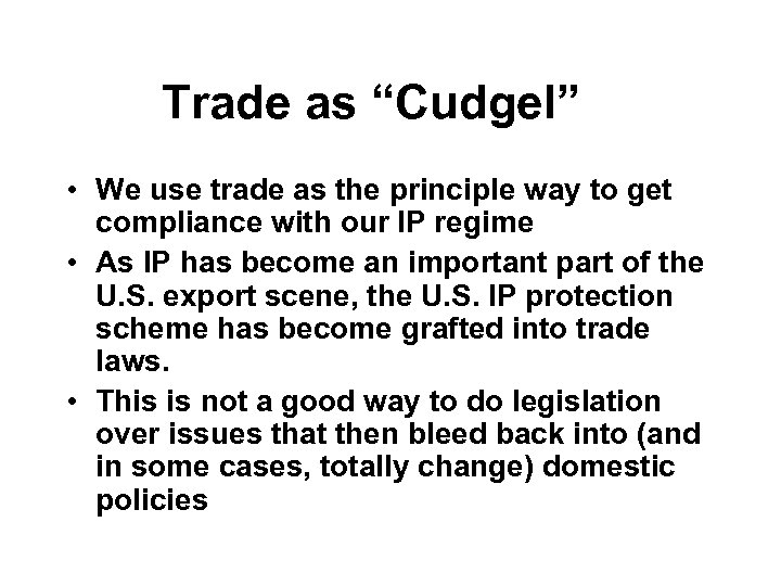 Trade as “Cudgel” • We use trade as the principle way to get compliance