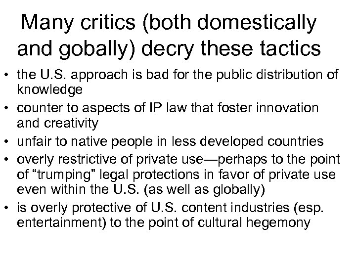 Many critics (both domestically and gobally) decry these tactics • the U. S. approach