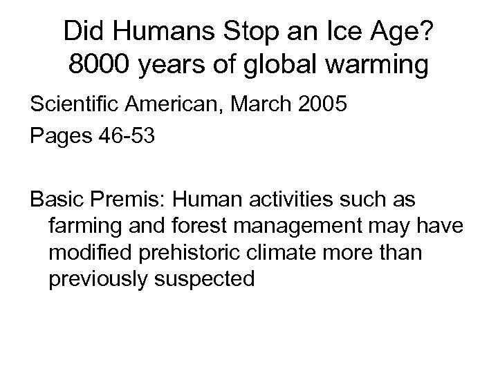Did Humans Stop an Ice Age? 8000 years of global warming Scientific American, March