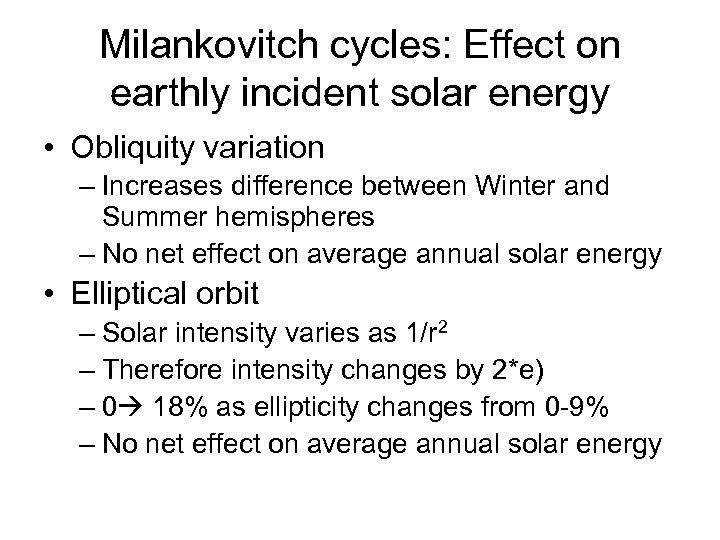 Milankovitch cycles: Effect on earthly incident solar energy • Obliquity variation – Increases difference