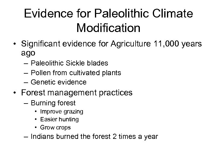 Evidence for Paleolithic Climate Modification • Significant evidence for Agriculture 11, 000 years ago