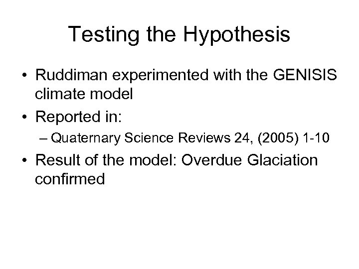Testing the Hypothesis • Ruddiman experimented with the GENISIS climate model • Reported in: