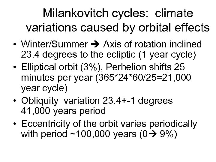 Milankovitch cycles: climate variations caused by orbital effects • Winter/Summer Axis of rotation inclined