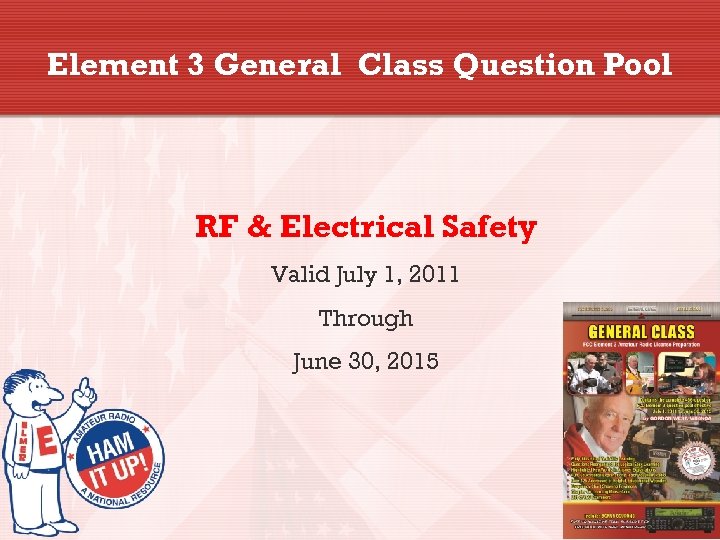 Element 3 General Class Question Pool RF & Electrical Safety Valid July 1, 2011