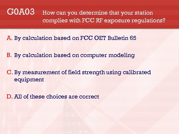 G 0 A 03 How can you determine that your station complies with FCC