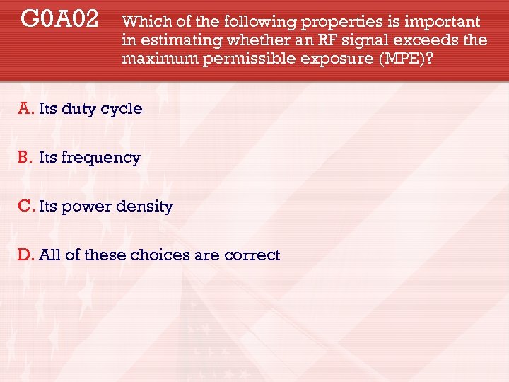 G 0 A 02 Which of the following properties is important in estimating whether