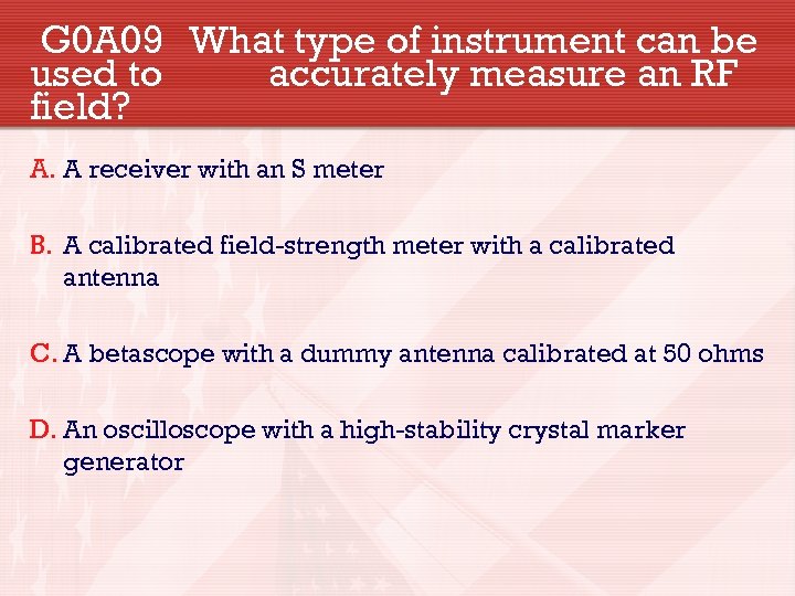G 0 A 09 What type of instrument can be used to accurately measure