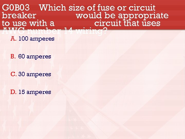 G 0 B 03 Which size of fuse or circuit breaker would be appropriate