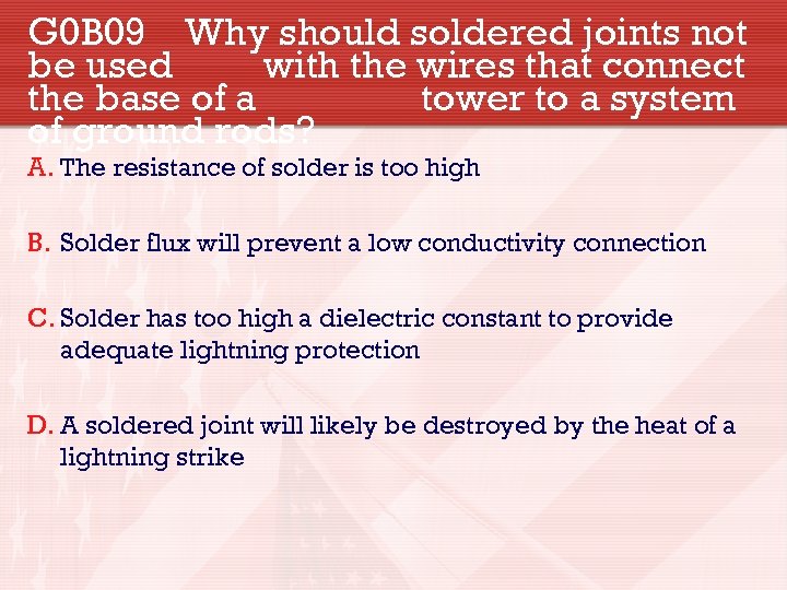 G 0 B 09 Why should soldered joints not be used with the wires