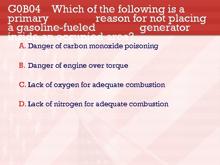 G 0 B 04 Which of the following is a primary reason for not