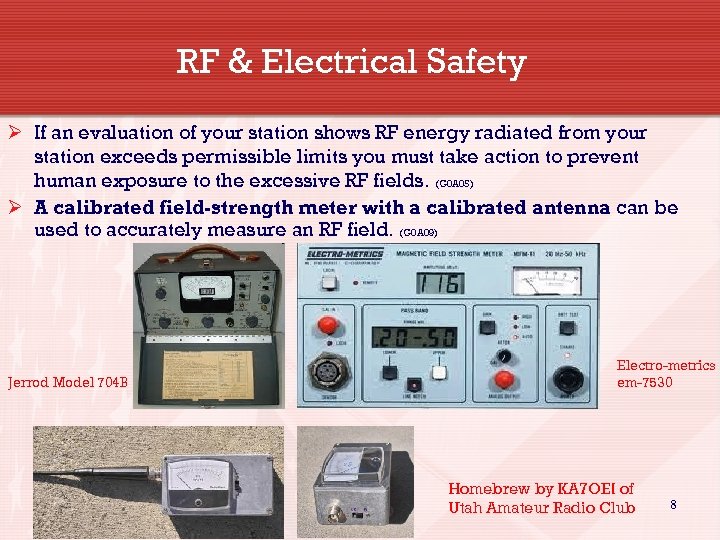 RF & Electrical Safety Ø If an evaluation of your station shows RF energy