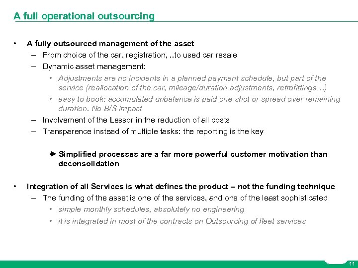 A full operational outsourcing • A fully outsourced management of the asset – From