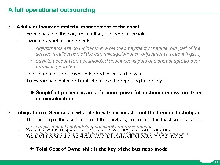 A full operational outsourcing • A fully outsourced material management of the asset –