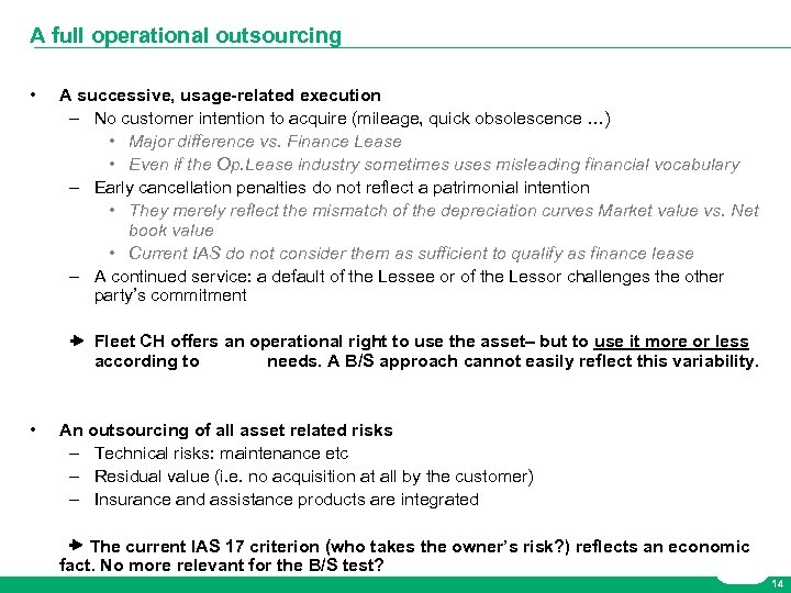 A full operational outsourcing • A successive, usage-related execution – No customer intention to