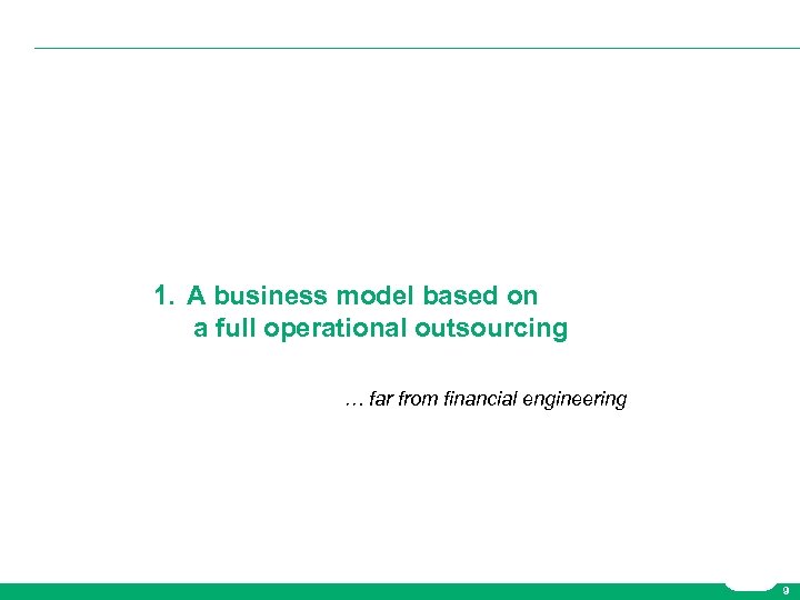 1. A business model based on a full operational outsourcing … far from financial