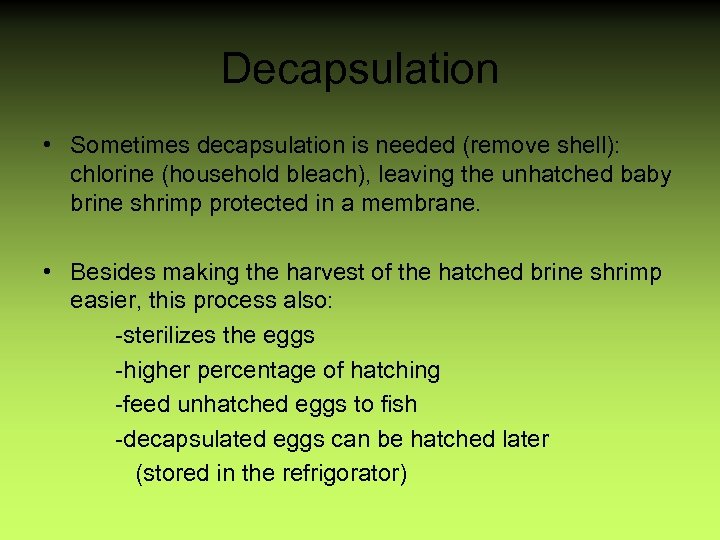 Decapsulation • Sometimes decapsulation is needed (remove shell): chlorine (household bleach), leaving the unhatched