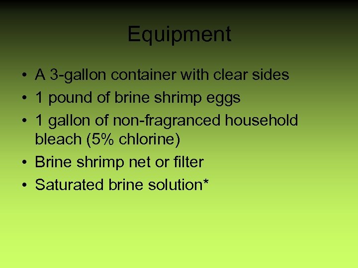 Equipment • A 3 -gallon container with clear sides • 1 pound of brine