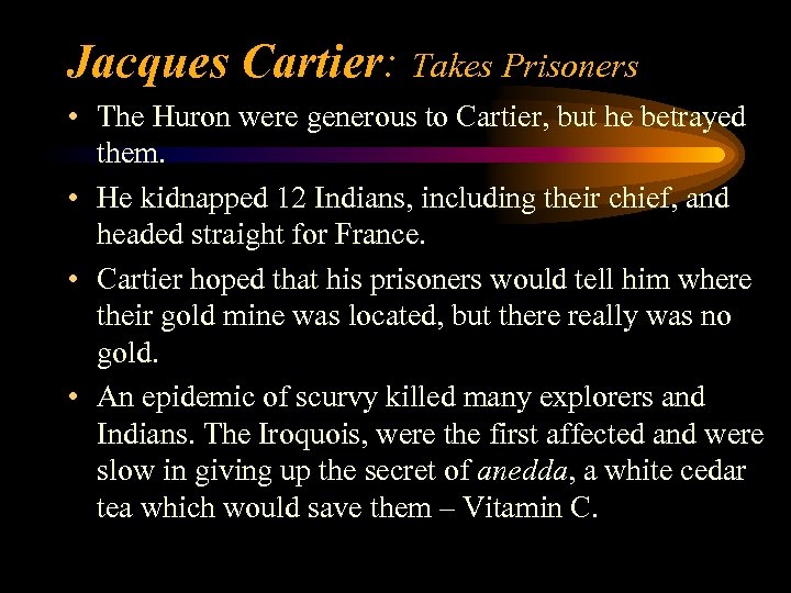 Jacques Cartier: Takes Prisoners • The Huron were generous to Cartier, but he betrayed