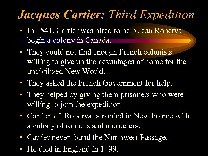Jacques Cartier: Third Expedition • In 1541, Cartier was hired to help Jean Roberval