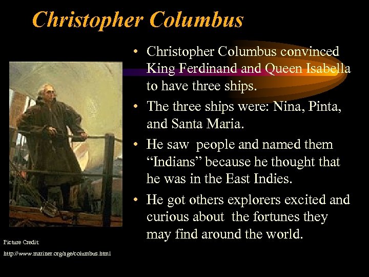 Christopher Columbus Picture Credit: http: //www. mariner. org/age/columbus. html • Christopher Columbus convinced King