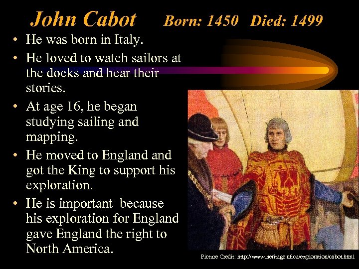 John Cabot Born: 1450 Died: 1499 • He was born in Italy. • He