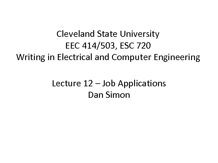 Cleveland State University EEC 414/503, ESC 720 Writing in Electrical and Computer Engineering Lecture