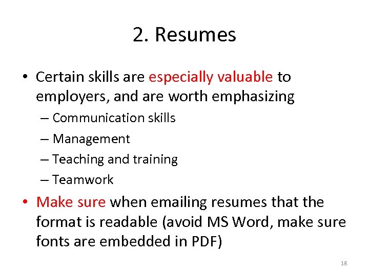 2. Resumes • Certain skills are especially valuable to employers, and are worth emphasizing
