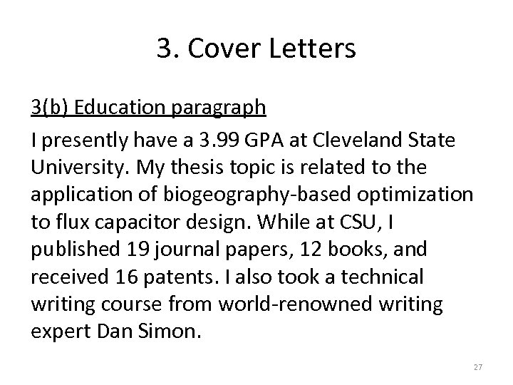 3. Cover Letters 3(b) Education paragraph I presently have a 3. 99 GPA at