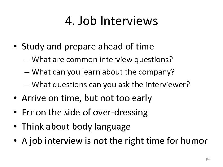 4. Job Interviews • Study and prepare ahead of time – What are common