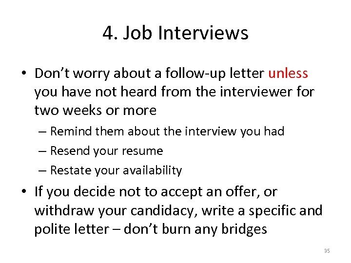 4. Job Interviews • Don’t worry about a follow-up letter unless you have not