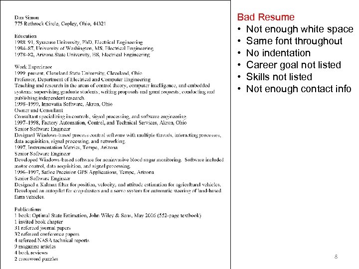 Bad Resume • Not enough white space • Same font throughout • No indentation