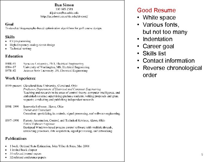 Good Resume • White space • Various fonts, but not too many • Indentation