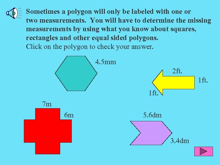 Sometimes a polygon will only be labeled with one or two measurements. You will